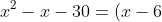 x^2-x-30=(x-6)(x+5)